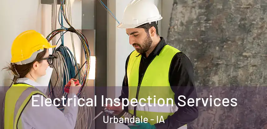 Electrical Inspection Services Urbandale - IA