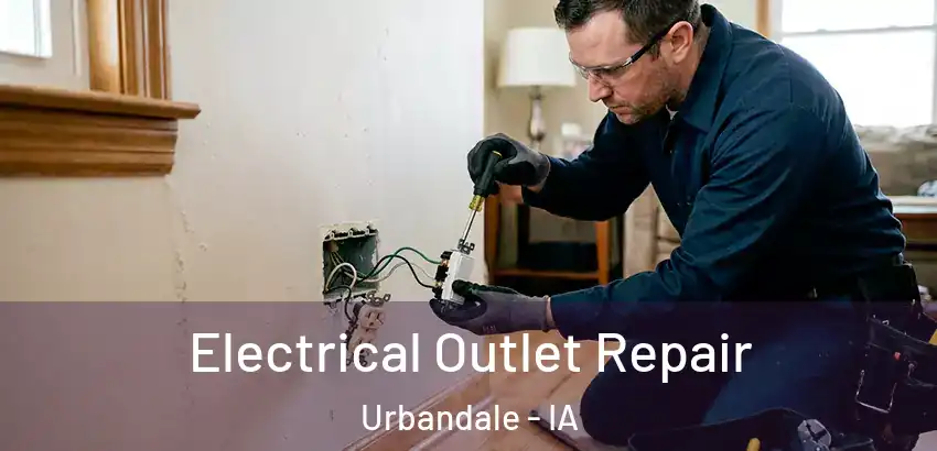 Electrical Outlet Repair Urbandale - IA