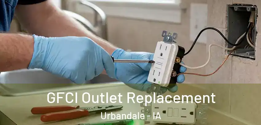 GFCI Outlet Replacement Urbandale - IA