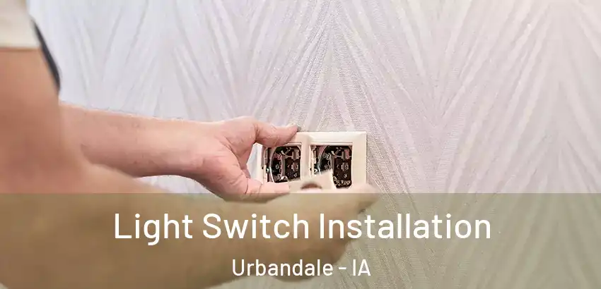 Light Switch Installation Urbandale - IA
