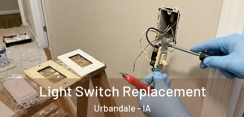 Light Switch Replacement Urbandale - IA
