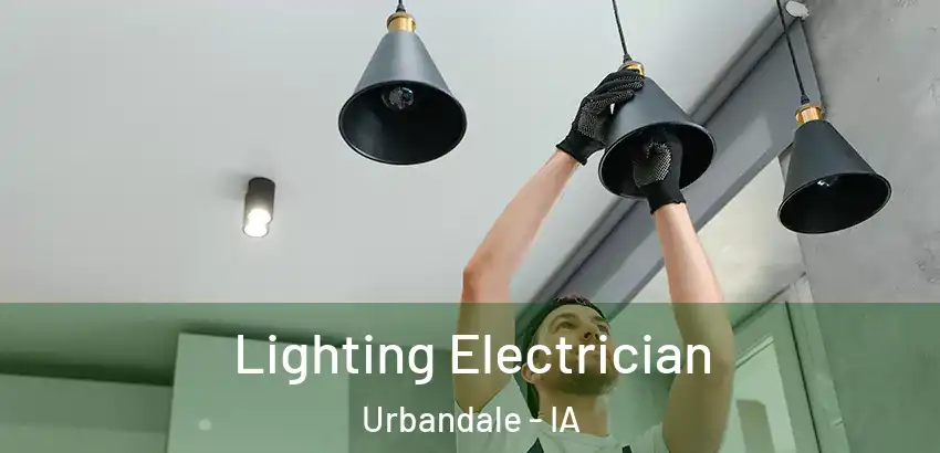 Lighting Electrician Urbandale - IA
