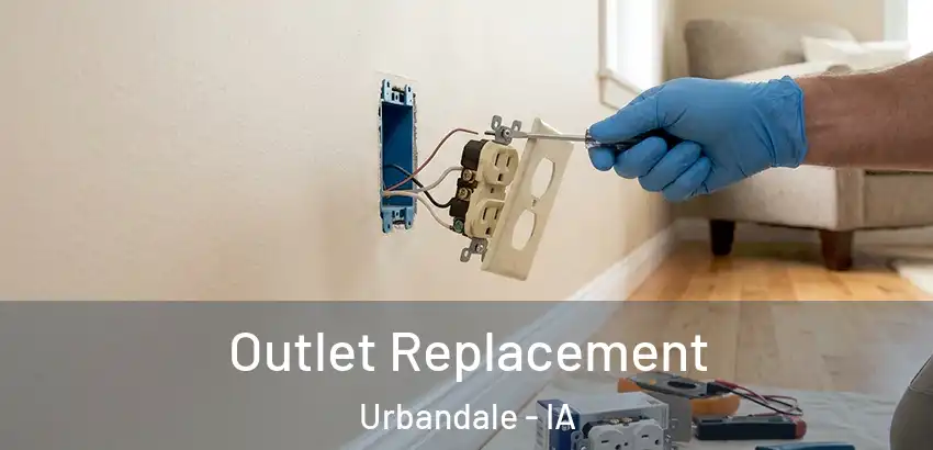 Outlet Replacement Urbandale - IA