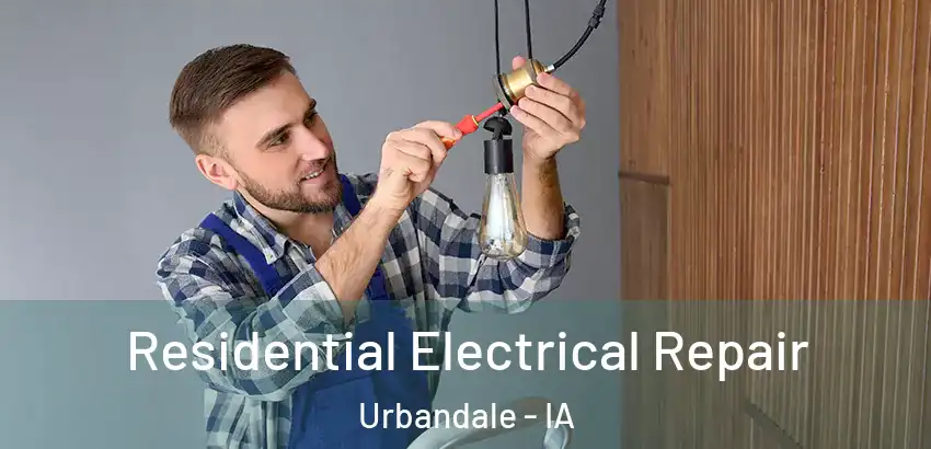 Residential Electrical Repair Urbandale - IA