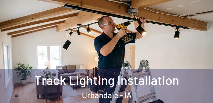 Track Lighting Installation Urbandale - IA