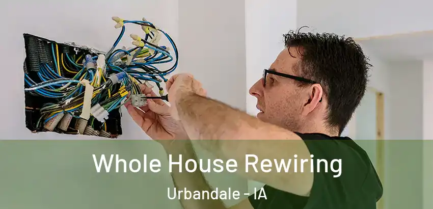 Whole House Rewiring Urbandale - IA